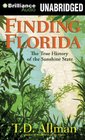 Finding Florida The True History of the Sunshine State