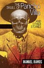 The Skull of Pancho Villa and Other Stories