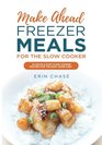 Make Ahead Freezer Meals for Slow Cooker