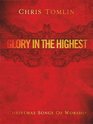 Glory In The Highest Christmas Songs Of Worship Chris Tomlin