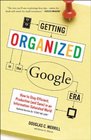 Getting Organized in the Google Era How to Stay Efficient Productive  in an InformationSaturated World
