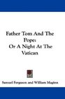 Father Tom And The Pope Or A Night At The Vatican