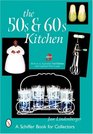 The '50s & '60s Kitchen: A Handbook & Price Guide