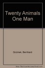 Twenty Animals One Man