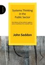 Systems Thinking in the Public Sector The failure of the reform regime and a manifesto for a better way