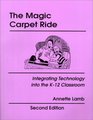 The Magic Carpet Ride Integrating Technology into the K12 Classroom