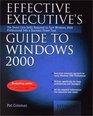 Effective Executive's Guide to Windows 2000 The Seven Core Skills Required to Turn Windows 2000 Into a Business Power Tool