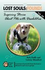 Lost Souls FOUND Inspiring Stories About Pets with Disabilities Vol III