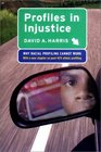 Profiles in Injustice Why Racial Profiling Cannot Work