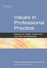 Values in Professional Practice Lessons for Health Social Care And Other Professionals Lessons for Health Social Care And Other Professionals