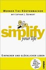 Simplify your life Einfacher und glcklicher leben