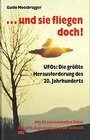 und sie fliegen doch UFOs Die Die Grobte Herausforderund Des 20 Jahrhunderts