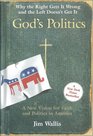God's Politics  Why the Right Gets It Wrong and the Left Doesn't Get It