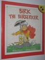 BIRK THE BERSERKER