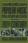 American Popular Music Business in the 20th Century