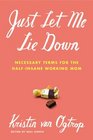Just Let Me Lie Down: Necessary Terms for the Half-Insane Working Mom