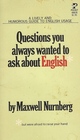 Questions You Always Wanted to Ask about English