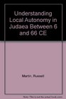 Understanding Local Autonomy in Judaea Between 6 And 66 CE