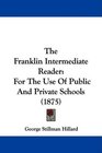 The Franklin Intermediate Reader For The Use Of Public And Private Schools