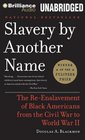 Slavery by Another Name The ReEnslavement of Black Americans from the Civil War to World War II