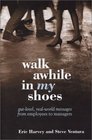 Walk Awhile In My Shoes Gut Level RealWorld Messages Between Managers and Employees