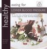Healthy Eating for Lower Blood Pressure 100 Delicious Recipes from an Expert Team of Chef and Nutritionist