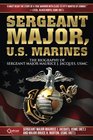 Sergeant Major US Marines The Biography of Sergeant Major Maurice J Jacques USMC