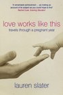 Love Works Like This Travels Through a Pregnant Year