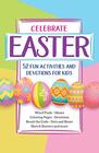 Celebrate Easter 52 Fun Activities and Devotions for Kids   Fun Easter Activity Book for Kids Ages 612 Perfect for Easter Baskets