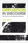 Opposition In Discourse The Construction of Oppositional Meaning