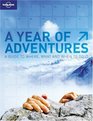 A Year of Adventures Lonely Planet's Guide to Where What And When to Do It