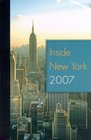 Inside New York 2007 Edition: The Ultimate Guidebook (Inside New York) (Inside New York)