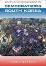 AntiAmericanism in Democratizing South Korea