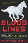 Bloodlines The True Story of a Drug Cartel the FBI and the Battle for a HorseRacing Dynasty