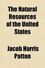 The Natural Resources of the United States