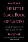 The Little Black Book of Success: Laws of Leadership for Black Women