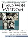 Hard Won Wisdom More Than 50 Extraordinary Women Mentor You to Find