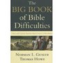 Big Book of Bible Difficulties, The: Clear and Concise Answers From Genesis to Revelation