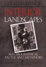 Interior Landscapes Autobiographical Myths and Metaphors