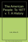The American People a History To 1877