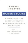 Women's Bodies A Social History of Women's Encounter with Health IllHealth and Medicine