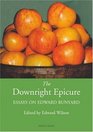 The Downright Epicure Essays on Edward Ashdown Bunyard