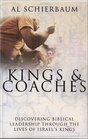Kings  Coaches Discovering Biblical Leadership Through the Lives of Israel's Kings