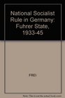 National Socialist Rule in Germany The Fuhrer State 19331945