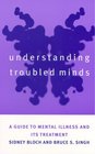 Understanding Troubled Minds A Guide to Mental Illness and Its Treatment