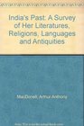 India's Past A Survey of Her Literatures Religions Languages and Antiquities