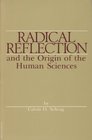 Radical Reflection and the Origin of the Human Sciences