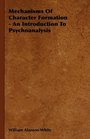 Mechanisms Of Character Formation  An Introduction To Psychoanalysis