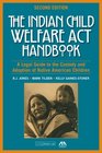 The Indian Child Welfare Act Handbook Second Edition A Legal Guide to the Custody and Adoption of Native American Children
