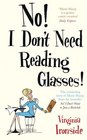 No I Don't Need Reading Glasses